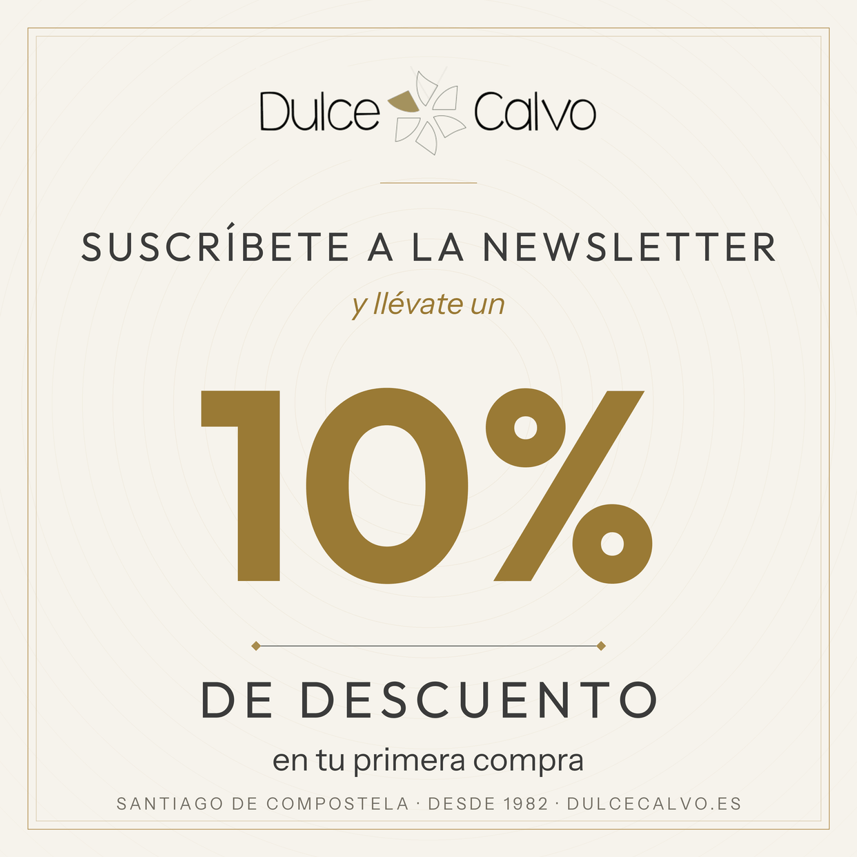 Suscríbete a la newsletter de Dulce Calvo y disfruta de un 10% de descuento en tu primera compra